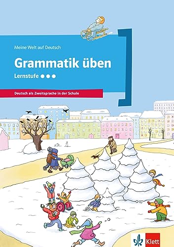 Grammatik üben - Lernstufe 3: Deutsch als Zweitsprache in der Schule (Meine Welt auf Deutsch)