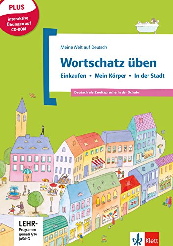 Wortschatz üben: Einkaufen - Mein Körper - In der Stadt, inkl. CD-ROM: Deutsch als Zweitsprache in der Schule. Buch + CD-ROM: Deutsch als Zweitsprache ... Buch mit CD-ROM (Meine Welt auf Deutsch)