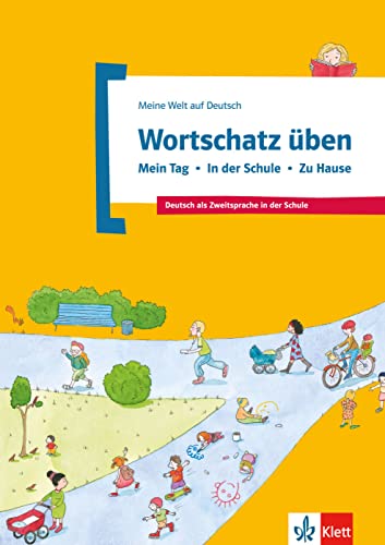 Wortschatz üben: Mein Tag - In der Schule - Zu Hause: Deutsch als Zweitsprache in der Schule (Meine Welt auf Deutsch)