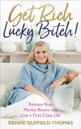 Get Rich, Lucky Bitch!: Release Your Money Blocks and Live a First-Class Life von Hay House UK Ltd