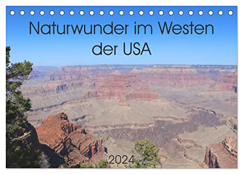 Naturwunder im Westen der USA (Tischkalender 2024 DIN A5 quer), CALVENDO Monatskalender: Eine Reise durch die beeindruckende Landschaft im Westen der USA. (CALVENDO Orte) von CALVENDO