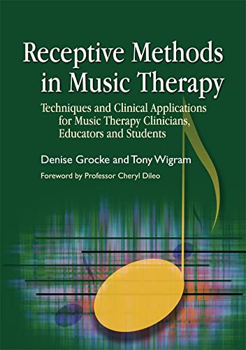 Receptive Methods in Music Therapy: Techniques and Clinical Applications for Music Therapy Clinicians, Educators and Students Receptive Methods in Music Therapy: Techniques and Clinical Applications for Music Therapy Clinicians, Educators and Students