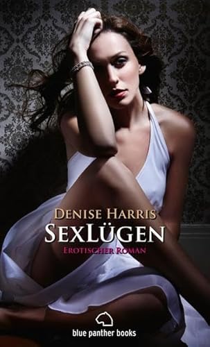 SexLügen | Erotischer Roman | Band 2: Sie spielt mit den Männern und bekommt immer, was sie will ...