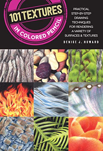 101 Textures in Colored Pencil: Practical step-by-step drawing techniques for rendering a variety of surfaces & textures von Walter Foster Publishing