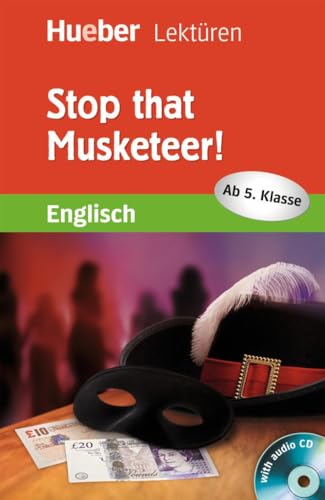 Stop that Musketeer!: Englisch / Lektüre mit Audio-CD (Hueber Lektüren)
