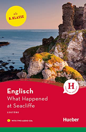 What Happened at Seacliffe: Englisch / Lektüre mit 2 Audio-CDs (Hueber Lektüren)