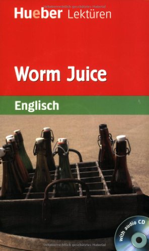 Worm Juice: Lektüre mit Audio-CD (Hueber Lektüren) von Hueber Verlag