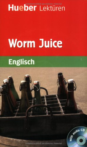 Worm Juice: Lektüre mit Audio-CD (Hueber Lektüren) Worm Juice: Lektüre mit Audio-CD (Hueber Lektüren) von Hueber Verlag