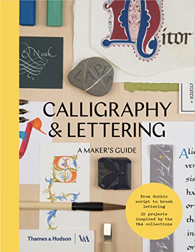 Calligraphy & Lettering: A Makers Guide (V&a a Maker's Guide)