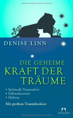 Die geheime Kraft der Träume: Spirituelle Traumarbeit - Selbsterkenntnis - Heilung - Mit großem Traumlexikon von Kailash