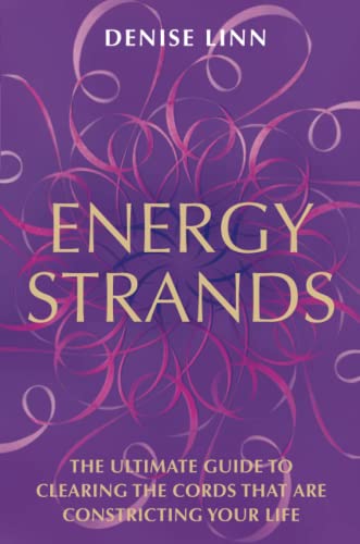 Energy Strands: The Ultimate Guide to Clearing the Cords That Are Constricting Your Life von Hay House UK