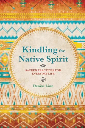Kindling the Native Spirit: Sacred Practices for Everyday Life von Hay House UK Ltd