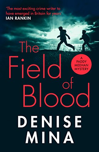The Field of Blood: The iconic thriller from ‘Britain’s best living crime writer’ (Paddy Meehan, 1)