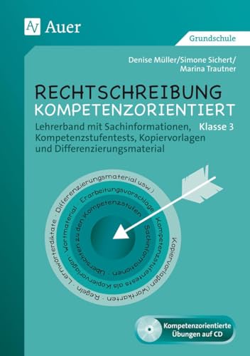 Rechtschreibung kompetenzorientiert - Klasse 3 LB: Lehrerband mit Sachinformationen, Kompetenzstufen tests, Kopiervorlagen, Differenzierungsmaterial