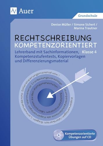 Rechtschreibung kompetenzorientiert - Klasse 4 LB: Lehrerband mit Sachinformationen, Kompetenzstufen tests, Kopiervorlagen und Differenzierungsmaterial Rechtschreibung kompetenzorientiert - Klasse 4 LB: Lehrerband mit Sachinformationen, Kompetenzstufen tests, Kopiervorlagen und Differenzierungsmaterial von Auer Verlag i.d.AAP LW