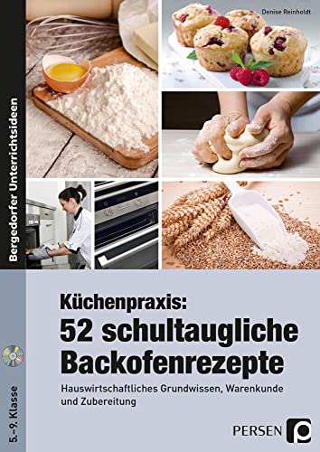 Küchenpraxis: 52 schultaugliche Backofenrezepte: Hauswirtschaftliches Grundwissen, Warenkunde und Zubereitung (5. bis 9. Klasse)