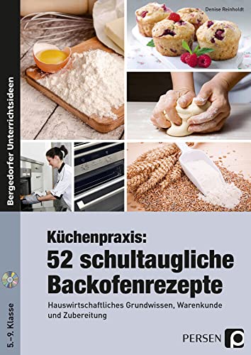 Küchenpraxis: 52 schultaugliche Backofenrezepte: Hauswirtschaftliches Grundwissen, Warenkunde und Zubereitung (5. bis 9. Klasse) von Persen Verlag i.d. AAP