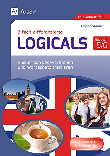 Dreifach-differenzierte Logicals Englisch 5-6: Spielerisch Leseverstehen und Wortschatz trainieren (5. und 6. Klasse) (Logicals für Sekundarstufe)