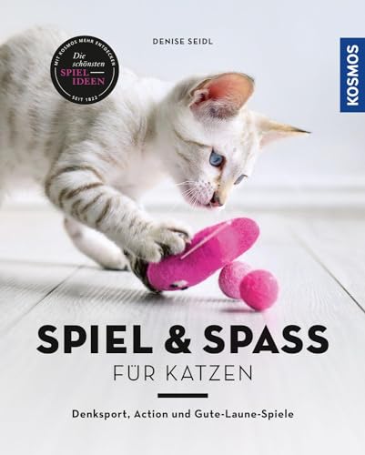 Spiel & Spaß für Katzen: Denksport, Action und Gute-Laune-Spiele