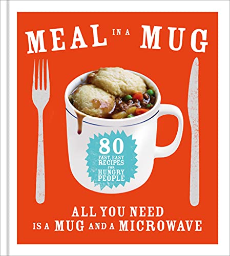 Meal in a Mug: 80 fast, easy recipes for hungry people - all you need is a mug and a microwave von Ebury Press