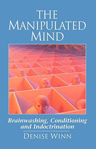 The Manipulated Mind: Brainwashing, Conditioning and Indoctrination von Malor Books