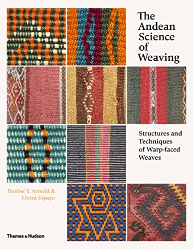The Andean Science of Weaving: Structures and Techniques for Warp-Faced Weaves: Structures and Techniques of Warp-faced Weaves von Thames & Hudson