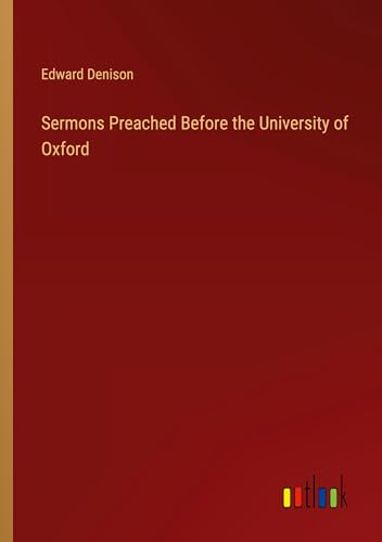 Sermons Preached Before the University of Oxford von Outlook Verlag