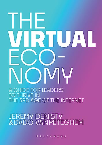 The Virtual Economy: A guide for leaders to thrive in the 3rd age of the Internet The Virtual Economy: A guide for leaders to thrive in the 3rd age of the Internet von Pelckmans