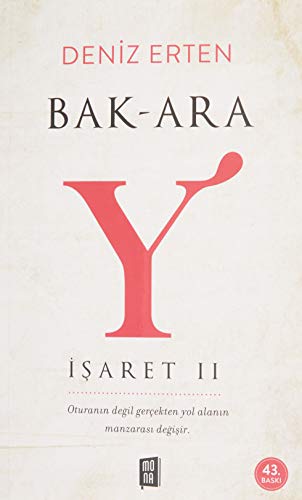 Bak-Ara Y (İşaret II): Oturanın değil gerçekten yol alanın manzarası değişir.