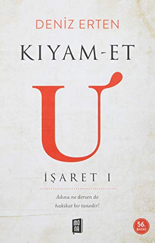 Kıyam-Et U (İşaret I): Adına Ne Dersen De Hakikat Bir Tanedir! von Mona Kitap