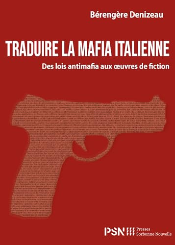 Traduire la mafia italienne: Des lois antimafia aux œuvres de fiction von SORBONNE PSN