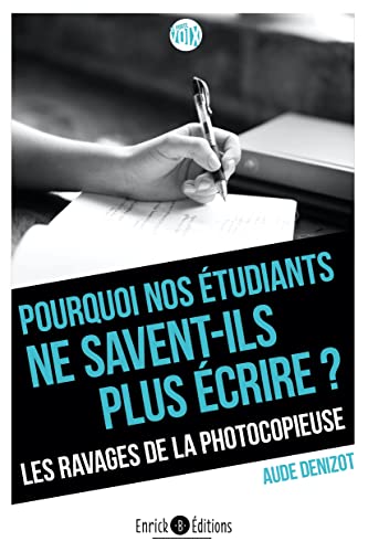 Pourquoi nos étudiants ne savent-ils plus écrire ?: Les ravages de la photocopieuse