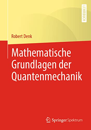 Mathematische Grundlagen der Quantenmechanik von Springer Spektrum