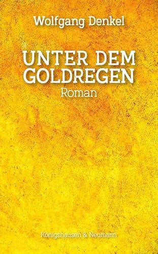 Unter dem Goldregen: Roman Unter dem Goldregen: Roman von Königshausen u. Neumann