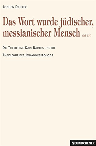 Das Wort wurde messianischer Mensch. Die Theologie Karl Barths und die Theologie des Johannesprologs von Vandenhoeck & Ruprecht GmbH & Co. KG