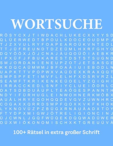 Wortsuche - 100+ Rätsel in extra großer Schrift: Rätselbuch für Erwachsene mit Sehschwäche | Suchsel Worträtsel in Großdruck | Buchstabenpuzzle Wortsuchspiel Wörtersuche