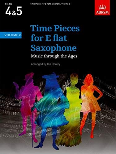Time Pieces for E flat Saxophone, Volume 2: Music through the Ages in 2 Volume (Time Pieces (ABRSM))