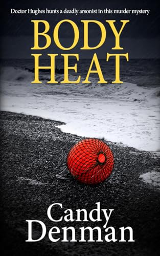 Body Heat: Doctor Hughes hunts a deadly arsonist in this murder mystery (The Dr Callie Hughes crime scene investigations, Band 2) von The Book Folks
