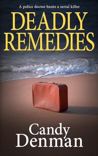 Deadly Remedies: A police doctor hunts a serial killer (The Dr Callie Hughes crime scene investigations, Band 5) von The Book Folks