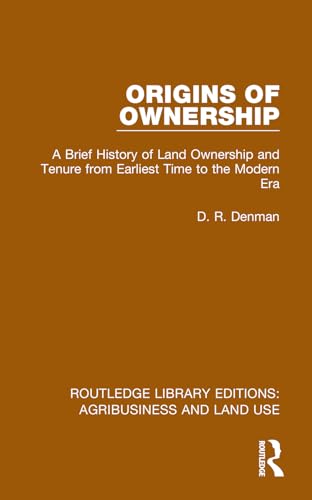Origins of Ownership: A Brief History of Land Ownership and Tenure from Earliest Time to the Modern Era (Routledge Library Editions: Agribusiness and Land Use) von Routledge