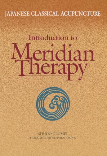 Japanese Classical Acupuncture Introduction to Meridian Therapy