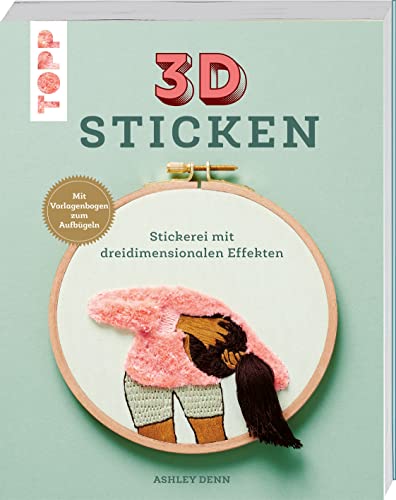 3D Sticken: Stickerei mit dreidimensionalen Effekten. Mit Vorlagenbogen zum Aufbügeln von Frech