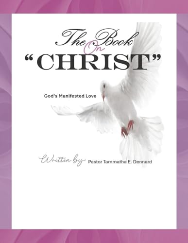 The Book on Christ: God's Manifested Love von Bookbaby