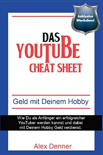 Das YouTube Cheat-Sheet: Wie man als Anfänger ein erfolgreicher YouTuber werden kann und mit seinem Hobby Geld verdient. Das YouTube Cheat-Sheet: Wie man als Anfänger ein erfolgreicher YouTuber werden kann und mit seinem Hobby Geld verdient. von Independently published