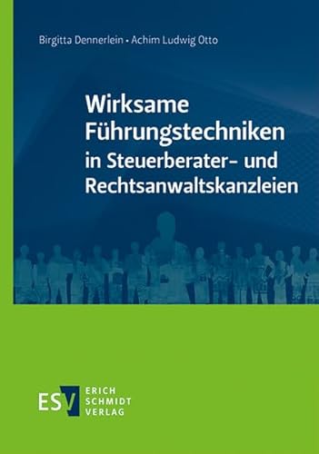 Wirksame Führungstechniken in Steuerberater- und Rechtsanwaltskanzleien