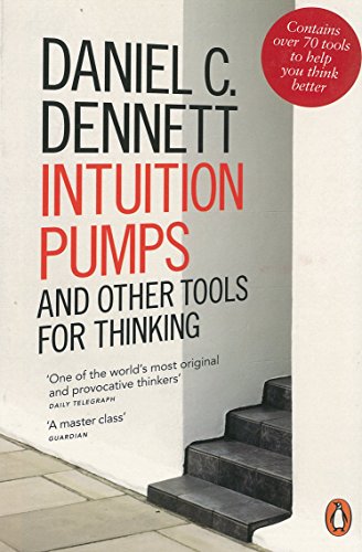 Intuition Pumps and Other Tools for Thinking: Daniel C. Dennett