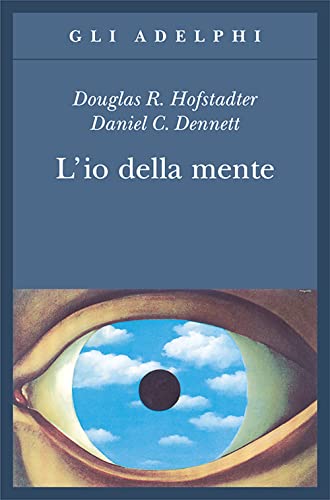 L'io della mente. Fantasie e riflessioni sul sé e sull'anima (Gli Adelphi)