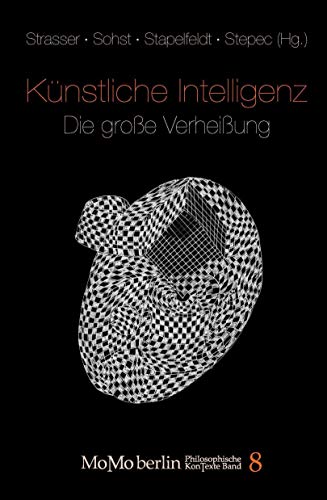 Künstliche Intelligenz - Die große Verheißung (MoMo Berlin KonTexte - Philosophische Schriftenreihe) von Xenomoi Verlag