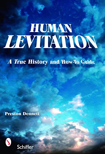 Human Levitation: A True History and How-To Manual Human Levitation: A True History and How-To Manual