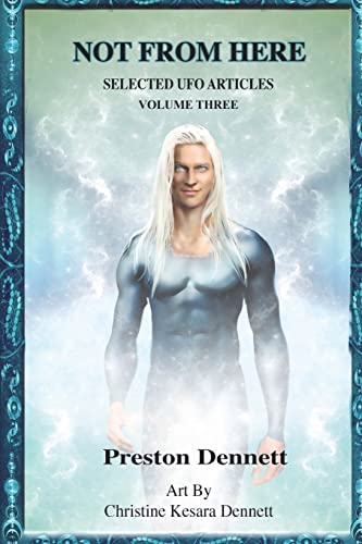 Not from Here: Selected UFO Articles, Volume 3 von CREATESPACE